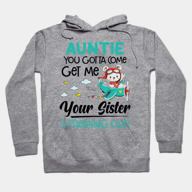 Auntie you gotta come get me your sister is freaking out 2020 Hoodie by janetradioactive